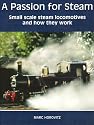 A Passion for Steam: Small Scale Steam Locomotives and How They Work