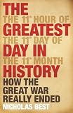 Books : The Greatest Day in History: How the Great War Really Ended