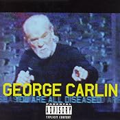 You Are All Diseased | [George Carlin]