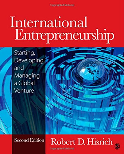 International Entrepreneurship: Starting, Developing, and Managing a Global Venture
