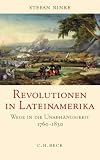 Produkt-Bild: Revolutionen in Lateinamerika: Wege in die Unabh&auml;ngigkeit 1760 - 1830