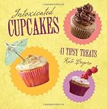 Intoxicated Cupcakes: 41 Boozy Bombshells