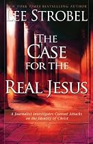 The Case for the Real Jesus: A Journalist Investigates Current Attacks on the Identity of Christ