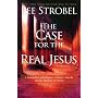 The Case for the Real Jesus: A Journalist Investigates Current Attacks on the Identity of Christ