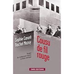 Cousu de fil rouge : Voyage des intellectuels fran�ais en Union Sovi�tique. 150 documents in�dits des Archives russes