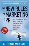 The New Rules of Marketing and PR: How to Use News Releases, Blogs, Podcasting, Viral Marketing and Online Media to Reach Buyers Directly