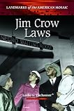 Jim Crow Laws (Landmarks of the American Mosaic) Jim Crow Laws (Landmarks of the American Mosaic)