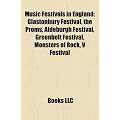 Music Festivals in England: Glastonbury Festival, Greenbelt Festival, V Festival, Sonisphere Festival, Reading and Leeds Festivals: Glastonbury ... of Rock, Bloodstock Open Air, Field Day