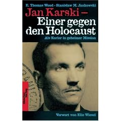 Jan Karski - Einer gegen den Holocaust: Als Kurier in geheimer Mission