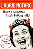There's a (Slight) Chance I Might Be Going to Hell: A Novel of Sewer Pipes, Pageant Queens, and Big Trouble