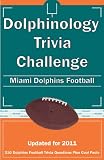Dolphinology Trivia Challenge: Miami Dolphins Football