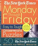 The New York Times Monday Through Friday Easy to Tough Crossword Puzzles (New York Times Crossword Puzzles)