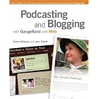 Click here to buy Podcasting and Blogging with GarageBand and iWeb by  Robin Williams and John Tollett.