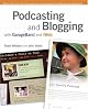 Podcasting and Blogging with GarageBand and iWeb