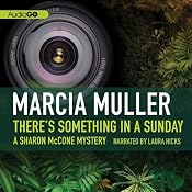 There's Something in a Sunday: A Sharon McCone Mystery, Book 9 | Marcia Muller