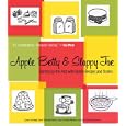Apple Betty and Sloppy Joe: Stirring Up the Past with Family Recipes and Stories