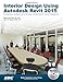 Interior Design Using Autodesk Revit 2015