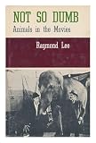 Not so dumb : the life and times of the animal actors