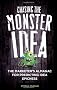 Chasing the Monster Idea: The Marketer's Almanac for Predicting Idea Epicness