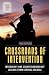 Crossroads of Intervention: Insurgency and Counterinsurgency Lessons from Central America (Terrorism, Counterinsurgency, and Irregular Warfare)