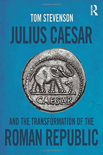 Julius Caesar and the Transformation of the Roman Republic 1st edition by Stevenson, Tom (2014) Paperback