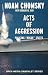Acts of Aggression: Policing "Rogue" States (Open Media)