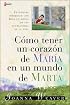 Como tener un Corazón de María en un Mundo de Marta