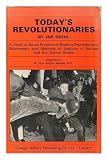 Today's revolutionaries : a study of some prominent modern revolutionary movements and methods of sedition in Europe and the United States
