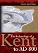 The Archaeology of Kent to AD 800 (Kent History Project) (Kent History Project)