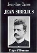 Jean Sibelius, la vie et l'oeuvre