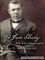 Up From Slavery: An Autobiography (including Industrial Education for the Negro)
