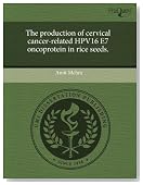 The production of cervical cancer-related HPV16 E7 oncoprotein in rice seeds.