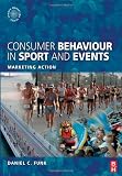 Consumer Behaviour in Sport and Events: Marketing Action (Sports Marketing)