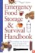Emergency Food Storage & Survival Handbook: Everything You Need to Know to Keep Your Family Safe in a Crisis