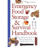 Emergency Food Storage & Survival Handbook: Everything You Need to Know to Keep Your Family Safe in a Crisisby Peggy Layton