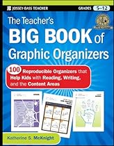 The Teacher's Big Book of Graphic Organizers: 100 Reproducible Organizers that Help Kids with Reading, Writing, and the Content Areas The Teacher's Big Book of Graphic Organizers: 100 Reproducible Organizers that Help Kids with Reading, Writing, and the Content Areas
