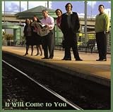 It Will Come To You