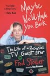 Maybe We'll Have You Back: The Life o...