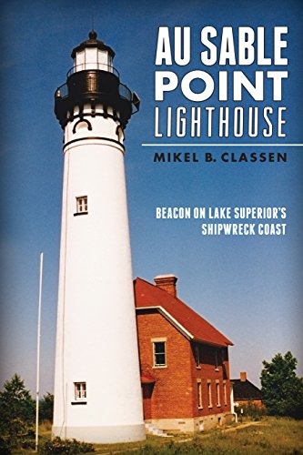 Au Sable Point Lighthouse: Beacon on Lake Superior's Shipwreck Coast (Landmarks)