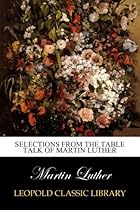 Selections from the Table Talk of Martin Luther