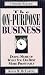 The On-Purpose Business: Doing More of What You Do Best More Profitably