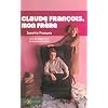 Claude Fran�ois, mon fr�re