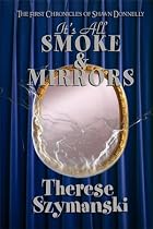 It's All Smoke & Mirrors (Chronicles of Shawn Donnelly)