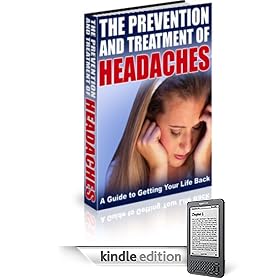 The Prevention And Treatment Of Headaches - Get Your Life Back