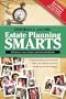 Estate Planning Smarts: A Practical, User-Friendly, Action-Oriented Guide, 2nd Edition