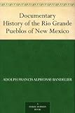 Documentary History of the Rio Grande Pueblos of New Mexico; I. Bibliographic IntroductionPapers of the School of American Archaeology, No. 13