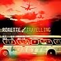 Travelling ~ ROXETTE