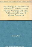 The geology of the tin belt in Peninsular Thailand around Phuket Phangnga and Takua Pa