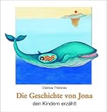 Die Geschichte von Jona den Kindern erz&auml;hlt - Dietmar Th&ouml;nnes, Yvonne Hoppe-Engbring, Yvonne Hoppe- Engbring