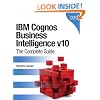 IBM Cognos Business Intelligence V10: The Complete Guide